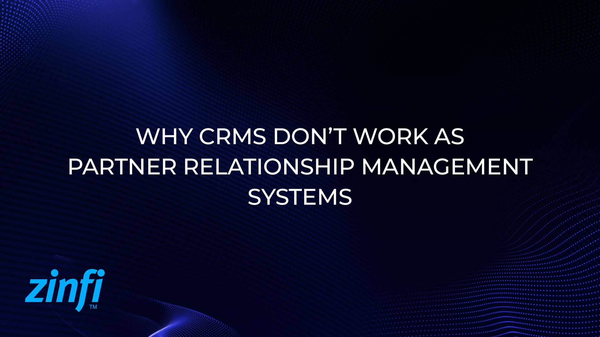 CRM Don’t Work as Partner Relationship Management Systems